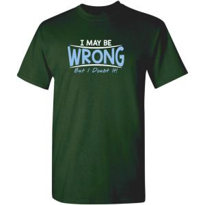 imageI May Be Wrong But I Doubt It Funny Sarcastic Gift for Teacher T ShirtForest