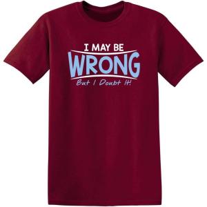 imageI May Be Wrong But I Doubt It Funny Sarcastic Gift for Teacher T ShirtGarnet
