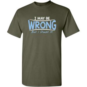 imageI May Be Wrong But I Doubt It Funny Sarcastic Gift for Teacher T ShirtMilitary
