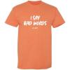 imageI Say Bad Words A Lot Adult Humor Comedy Graphic Novelty Sarcastic Funny T ShirtSunset