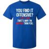 imageYou Find It Offensive I Find It Funny Sarcastic Witty Novelty Funny T ShirtRoyal
