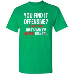 imageYou Find It Offensive I Find It Funny Sarcastic Witty Novelty Funny T ShirtIrish