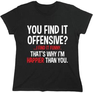 imageYou Find It Offensive I Find It Funny Sarcastic Witty Novelty Funny T ShirtWms Black