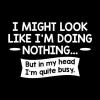 imageLook Like Im Doing Nothing Graphic Novelty Sarcastic Funny T ShirtBlack