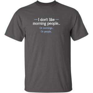 imageI Dont Like Morning People Graphic Novelty Sarcastic Funny T ShirtCharcoal