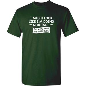 imageLook Like Im Doing Nothing Graphic Novelty Sarcastic Funny T ShirtForest