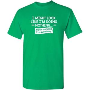 imageLook Like Im Doing Nothing Graphic Novelty Sarcastic Funny T ShirtIrish