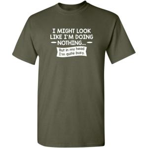 imageLook Like Im Doing Nothing Graphic Novelty Sarcastic Funny T ShirtMilitary
