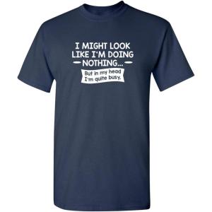 imageLook Like Im Doing Nothing Graphic Novelty Sarcastic Funny T ShirtNavy