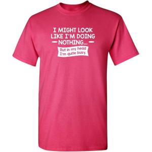 imageLook Like Im Doing Nothing Graphic Novelty Sarcastic Funny T ShirtPink