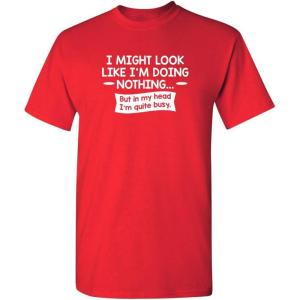imageLook Like Im Doing Nothing Graphic Novelty Sarcastic Funny T ShirtRed