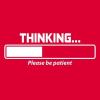imageThinking Please Be Patient Adult Humor Graphic Novelty Sarcastic Funny T ShirtGold