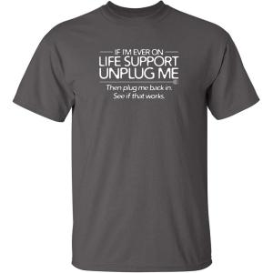 imageIf Im Ever On Life Support Unplug Me Graphic Novelty Sarcastic Funny T ShirtCharcoal