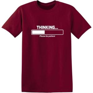 imageThinking Please Be Patient Adult Humor Graphic Novelty Sarcastic Funny T ShirtGarnet
