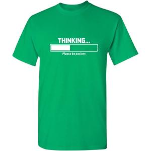 imageThinking Please Be Patient Adult Humor Graphic Novelty Sarcastic Funny T ShirtIrish
