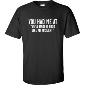 imageMake It Look Like an Accident Graphic Novelty Sarcastic Funny T ShirtBlack