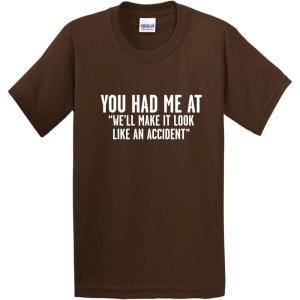 imageMake It Look Like an Accident Graphic Novelty Sarcastic Funny T ShirtBrown