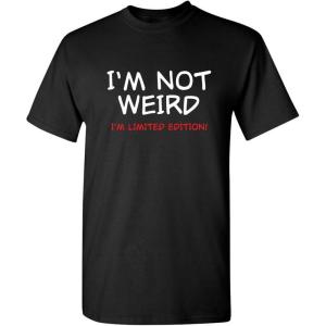 imageNot Weird Im Limited Edition Mens Humor Graphic Novelty Sarcastic Funny T ShirtBlack