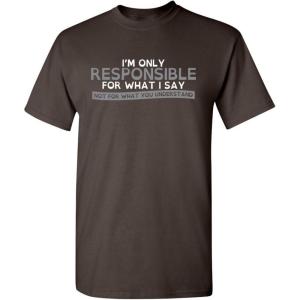 imageOnly Responsible for What I Say Graphic Novelty Sarcastic Funny T ShirtBrown