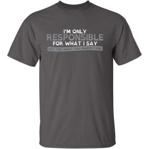 imageOnly Responsible for What I Say Graphic Novelty Sarcastic Funny T ShirtCharcoal