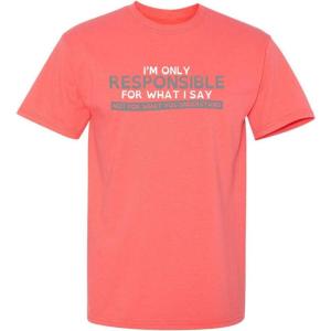 imageOnly Responsible for What I Say Graphic Novelty Sarcastic Funny T ShirtCoral