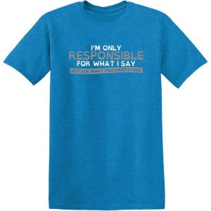 imageOnly Responsible for What I Say Graphic Novelty Sarcastic Funny T ShirtHeather Sapphire