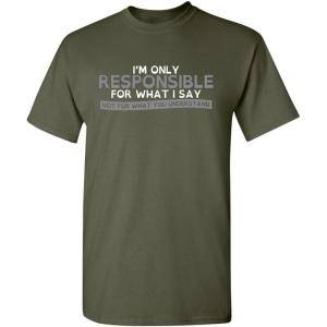 imageOnly Responsible for What I Say Graphic Novelty Sarcastic Funny T ShirtMilitary