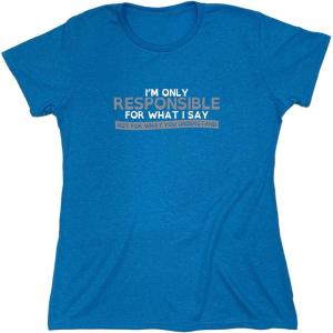 imageOnly Responsible for What I Say Graphic Novelty Sarcastic Funny T ShirtSapphire Heather