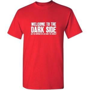 imageWelcome to The Dark Side Graphic Novelty Sarcastic Funny T ShirtRed