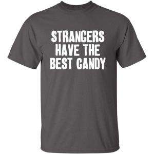 imageStrangers Have The Best Candy Graphic Novelty Sarcastic Funny T ShirtCharcoal