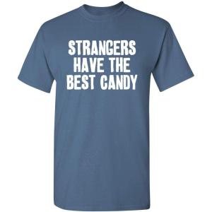 imageStrangers Have The Best Candy Graphic Novelty Sarcastic Funny T ShirtDusk