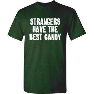 imageStrangers Have The Best Candy Graphic Novelty Sarcastic Funny T ShirtForest