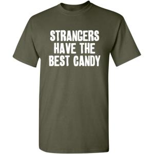 imageStrangers Have The Best Candy Graphic Novelty Sarcastic Funny T ShirtMilitary