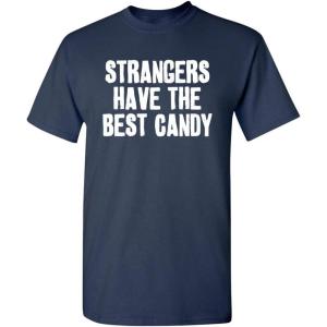 imageStrangers Have The Best Candy Graphic Novelty Sarcastic Funny T ShirtNavy