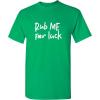 imageRub Me for Luck St Patricks Day Novelty Sarcastic Funny T ShirtIrish
