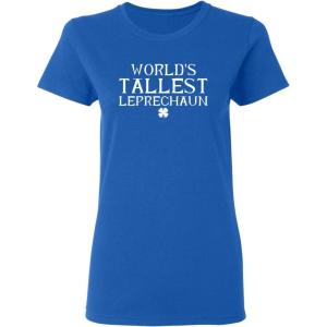 imageWorlds Tallest Leprechaun Novelty St Patricks Day Womens ShirtRoyal