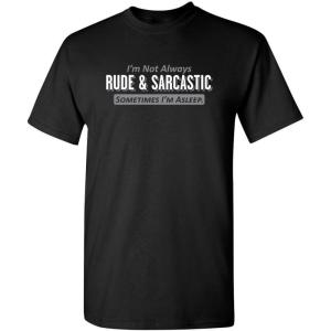 imageIm Not Always Rude and Sarcastic Sometimes Im Asleep Funny T ShirtBlack