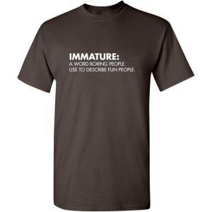 imageImmature A Word Boring People Humor Use Graphic Novelty Sarcastic Funny T ShirtBrown
