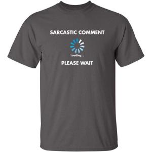 imageSarcastic Comment Loading Novelty Sarcastic Novelty Gift Ideas Funny T ShirtCharcoal