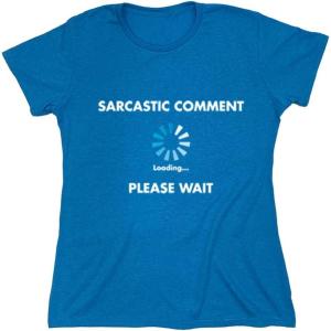 imageSarcastic Comment Loading Novelty Sarcastic Novelty Gift Ideas Funny T ShirtSapphire Heather