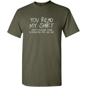 imageYou Read My Shirt Thats Enough Graphic Novelty Sarcastic Funny T ShirtMilitary