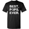 imageBest Pops Ever for Dad Graphic Sarcastic Funny T ShirtBlack