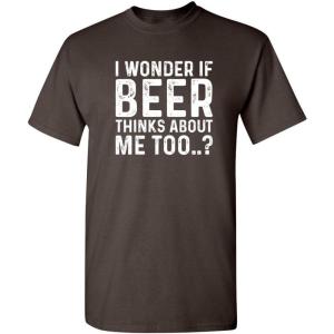 imageI Wonder If Beer Thinks About Me Graphic Novelty Sarcastic Funny T ShirtBrown