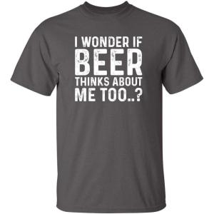 imageI Wonder If Beer Thinks About Me Graphic Novelty Sarcastic Funny T ShirtCharcoal