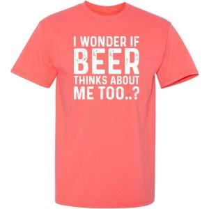 imageI Wonder If Beer Thinks About Me Graphic Novelty Sarcastic Funny T ShirtCoral