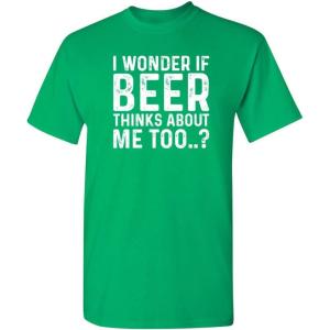 imageI Wonder If Beer Thinks About Me Graphic Novelty Sarcastic Funny T ShirtIrish