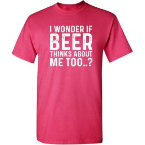 imageI Wonder If Beer Thinks About Me Graphic Novelty Sarcastic Funny T ShirtPink