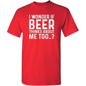 imageI Wonder If Beer Thinks About Me Graphic Novelty Sarcastic Funny T ShirtRed