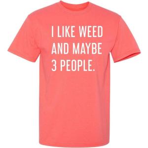 imageLike Weed and Maybe 3 People Novelty Graphic Sarcastic Funny T ShirtCoral