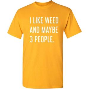 imageLike Weed and Maybe 3 People Novelty Graphic Sarcastic Funny T ShirtGold